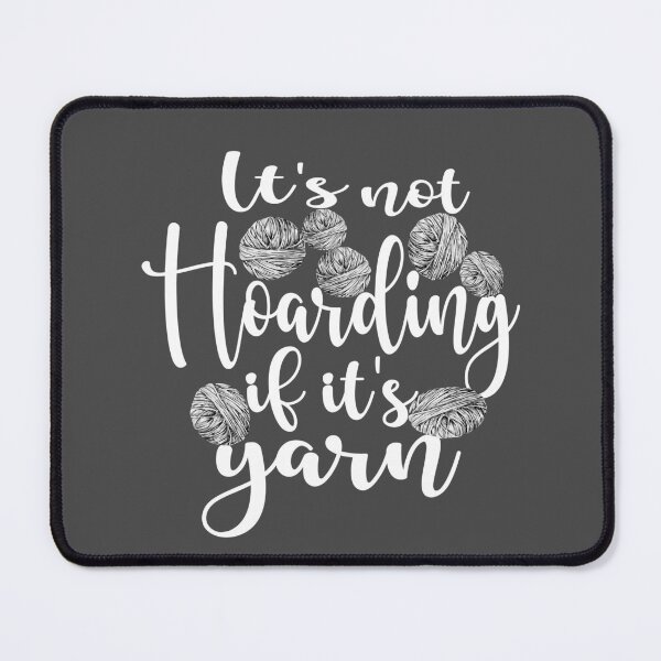 Item preview, Its not hoarding if its yarn designed and sold by Colorfulman.