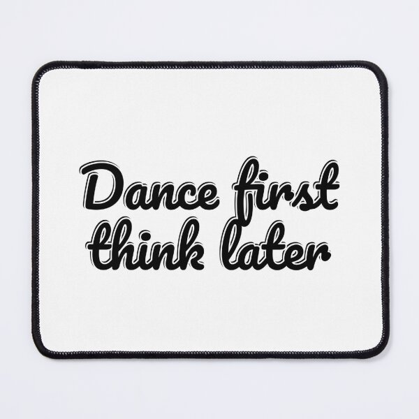 Item preview, Dance first think later designed and sold by Inspirationmotivation.