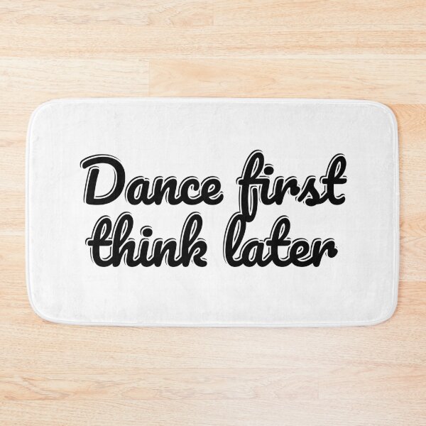 Item preview, Dance first think later designed and sold by Inspirationmotivation.