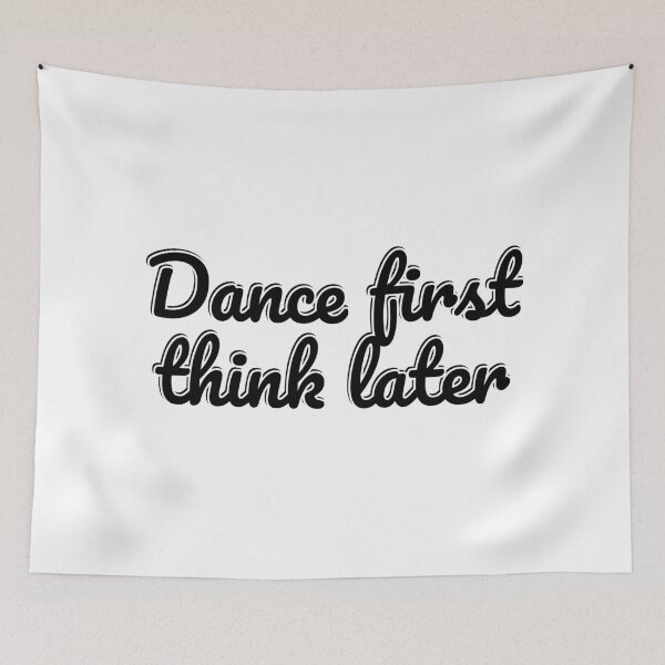 Item preview, Dance first think later designed and sold by Inspirationmotivation.