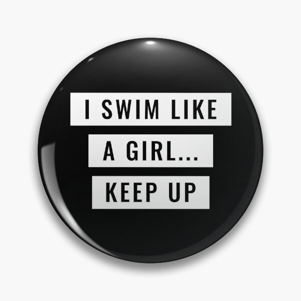 Item preview, I Swim Like A Girl Keep Up designed and sold by Turie.