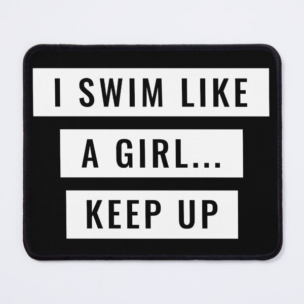 Item preview, I Swim Like A Girl Keep Up designed and sold by Turie.
