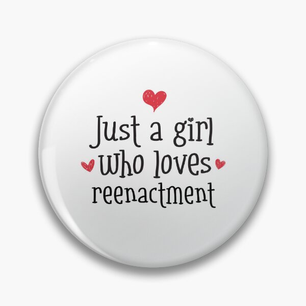 Item preview, Just A Girl Love Historical reenactment history living past medieval designed and sold by w1ckerman.