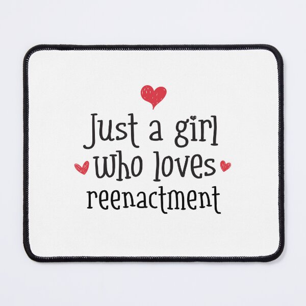 Item preview, Just A Girl Love Historical reenactment history living past medieval designed and sold by w1ckerman.