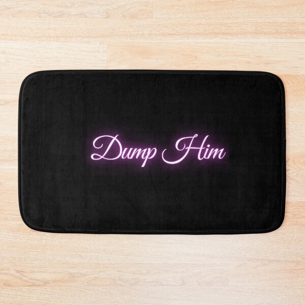 Item preview, Dump him  designed and sold by BettySpicer.