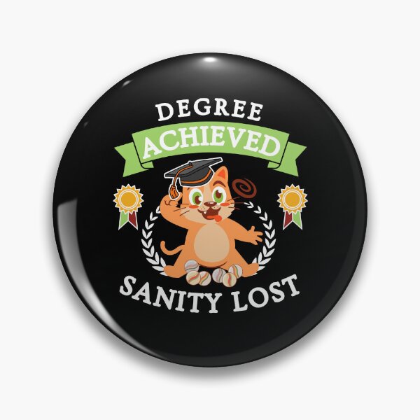 Item preview, Funny graduation saying Degree achieved sanity lost designed and sold by Lady-Frost.