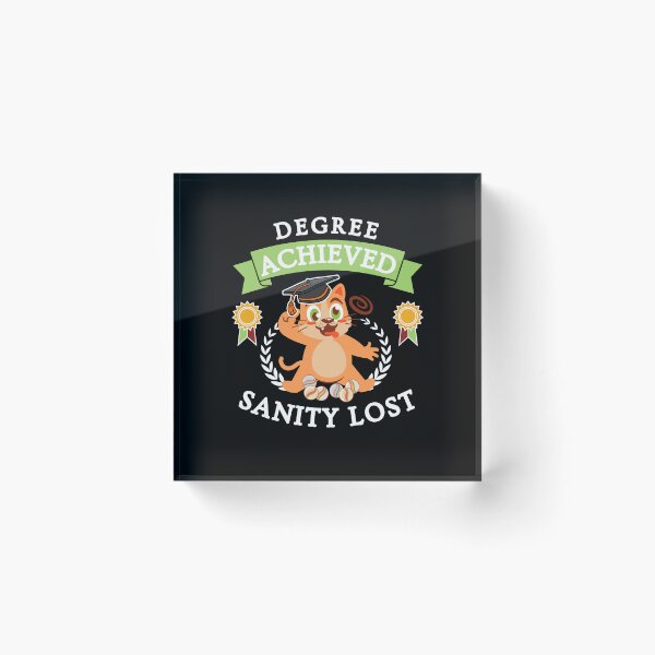 Item preview, Funny graduation saying Degree achieved sanity lost designed and sold by Lady-Frost.