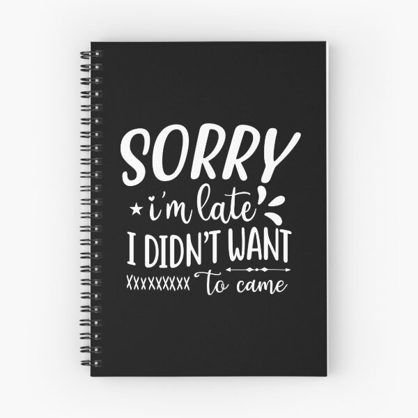Item preview, Sorry I'm Late I Didn't Want To Come Funny designed and sold by Merchrise.
