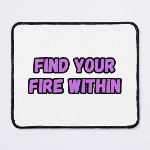 Item preview, Find Your Fire Within designed and sold by CapriCreatives.