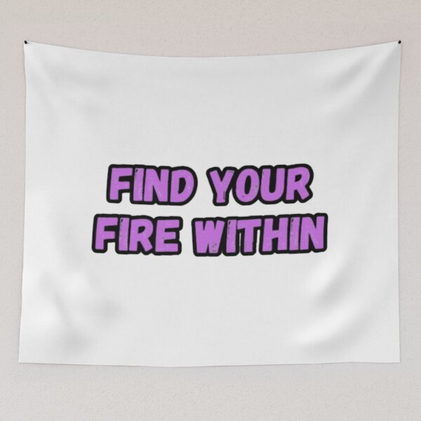 Item preview, Find Your Fire Within designed and sold by CapriCreatives.