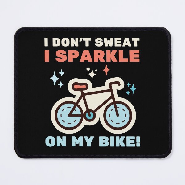 Item preview, I Don't Sweat I Sparkle on My Bike Funny Cyclist Biking designed and sold by BunBuntheDog-.