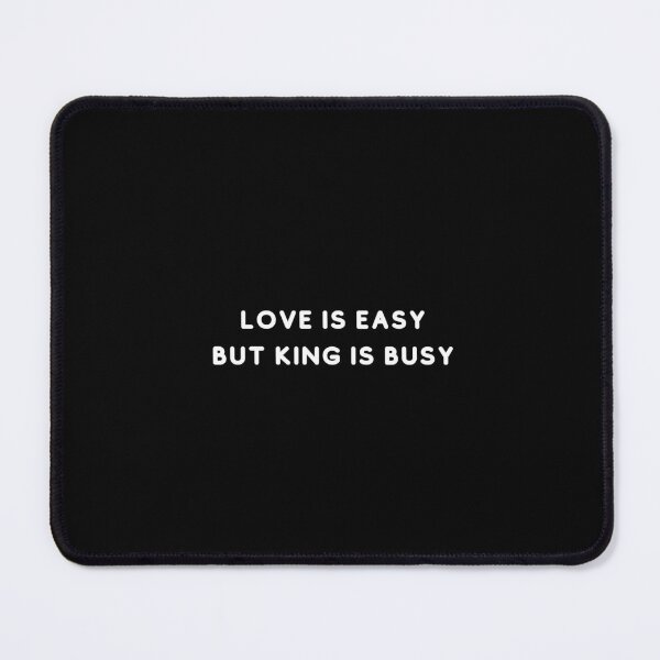 Item preview, Love is easy, but king is busy designed and sold by Raveneffecttr.