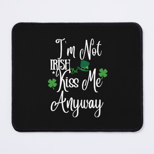 Item preview, I'm Not Irish, but Kiss Me Anyway designed and sold by DrakeIreland.