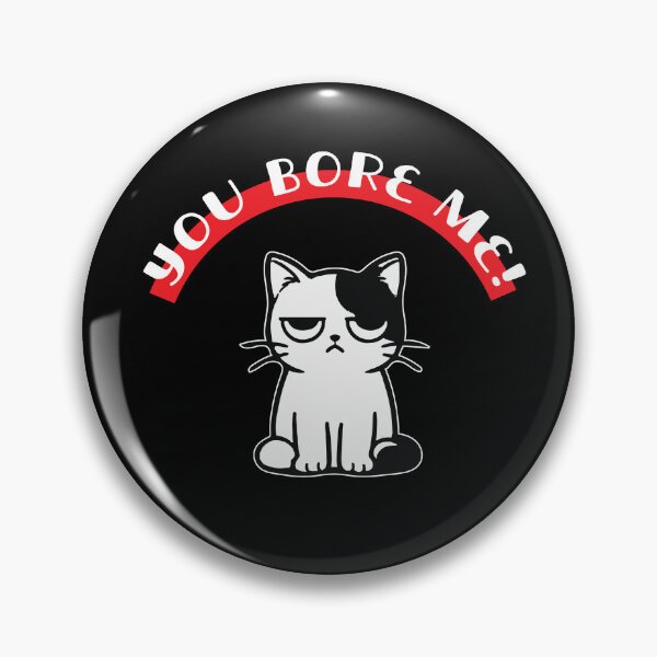 Item preview, You Bore me | rude kitten | snobby cat | unkind cat | bored cat  designed and sold by themichetti.