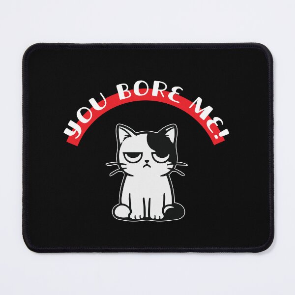 Item preview, You Bore me | rude kitten | snobby cat | unkind cat | bored cat designed and sold by themichetti.