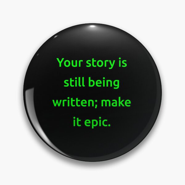 Item preview, Your story is still being written; make it epic. designed and sold by IMCDT.