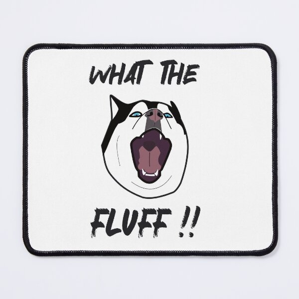 Item preview, HUSKY. WHAT THE FLUFF designed and sold by Drew-Drew.