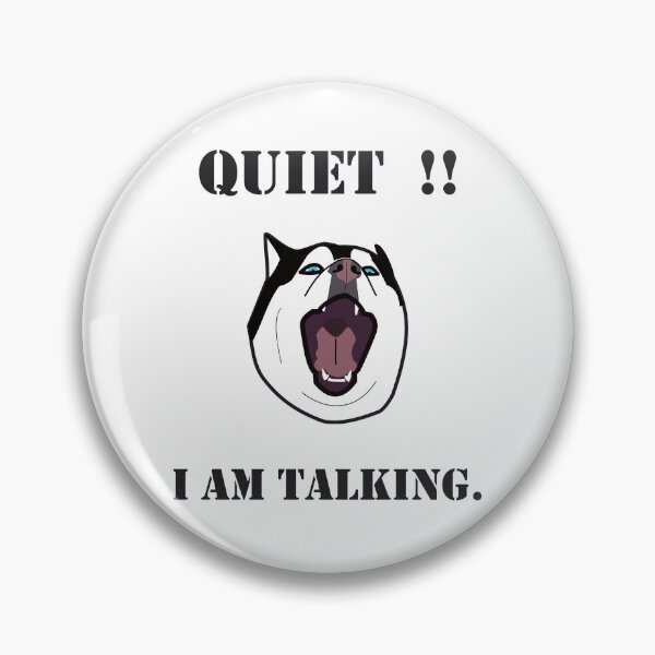 Item preview, HUSKY. QUIET  I AM TALKING designed and sold by Drew-Drew.