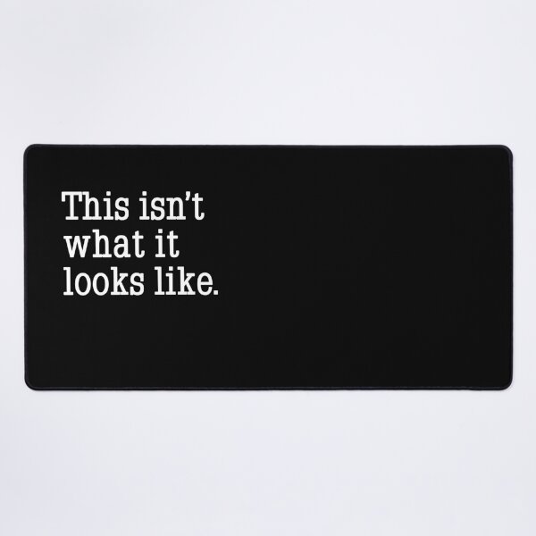 Item preview, This Isn't What It Looks Like. designed and sold by Phil Tessier Too.