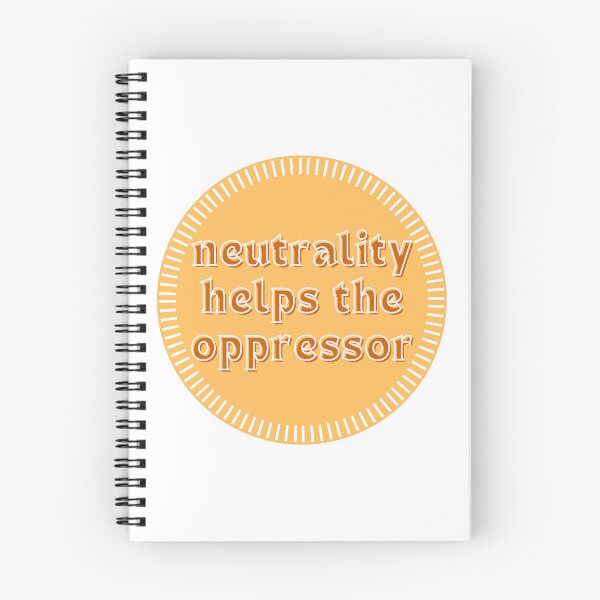 Item preview, NEUTRALITY HELPS THE OPPRESSOR designed and sold by wilder-mind.