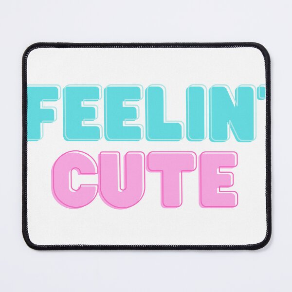 Item preview, Feelin' Cute designed and sold by Pixyland.