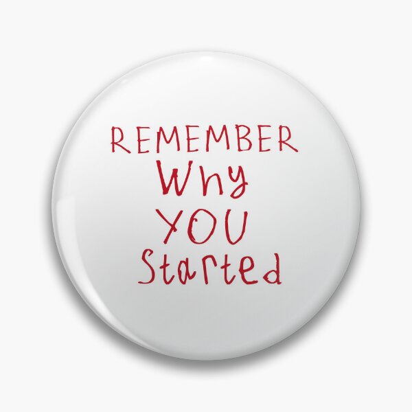 Item preview, Remember Why You Started designed and sold by kinpirks.
