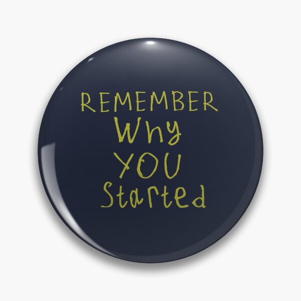 Item preview, Remember Why You Started designed and sold by kinpirks.