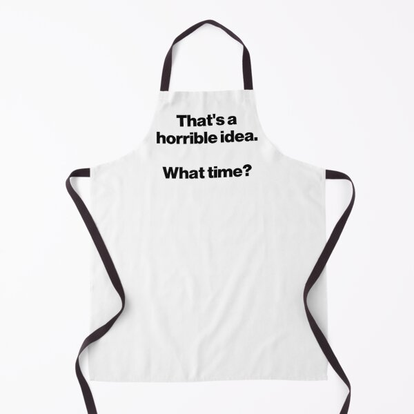Item preview, That's a horrible idea. What time? designed and sold by SarahJisri.
