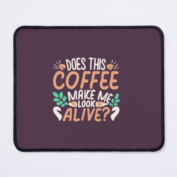 Item preview, Does This Coffee Make Me feel Alive designed and sold by BlueGoldArt.