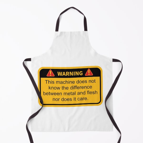 Item preview, Funny Warning this machine does not know the difference between metal and flesh nor does it care designed and sold by belladesign7.