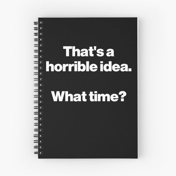 Item preview, That's a horrible idea. What time? V2 designed and sold by SarahJisri.