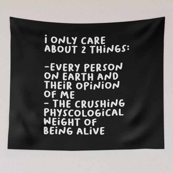 Item preview, I only care about two things every person and their opinion of me and the weight of being alive designed and sold by BritySpear.