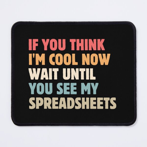 Item preview, If You Think I'm Cool Now Wait Until You See My Spreadsheets Gift For Actuary People designed and sold by PetPanache.