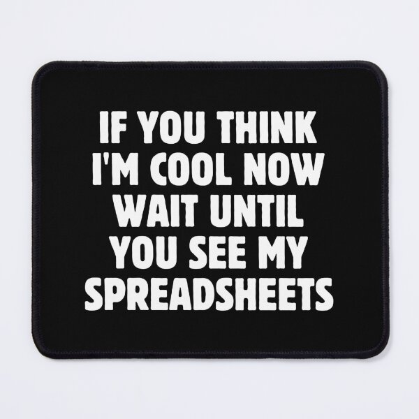 Item preview, If You Think I'm Cool Now Wait Until You See My Spreadsheets Gift For Actuary People designed and sold by PetPanache.