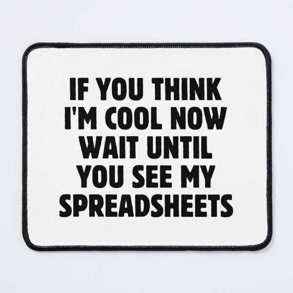 Item preview, If You Think I'm Cool Now Wait Until You See My Spreadsheets Gift For Actuary People designed and sold by PetPanache.