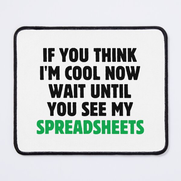 Item preview, If You Think I'm Cool Now Wait Until You See My Spreadsheets Gift For Actuary People designed and sold by PetPanache.