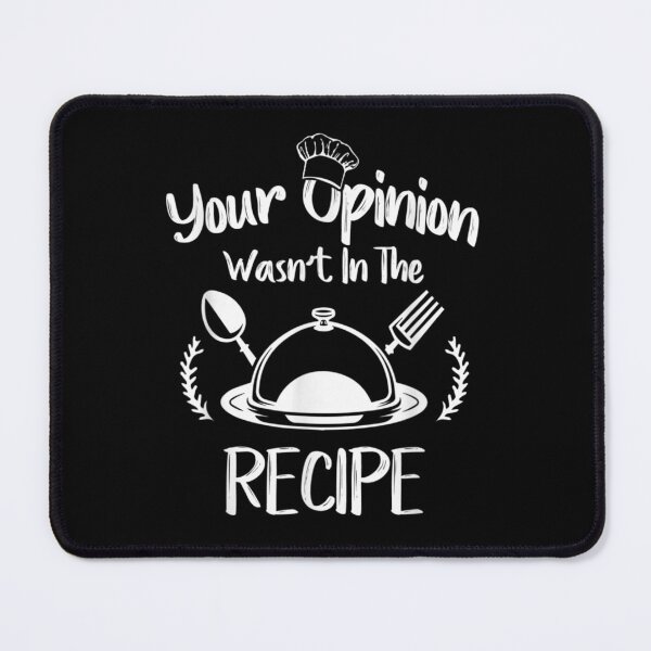 Item preview, Your Opinion Wasn't In The Recipe designed and sold by PetPanache.