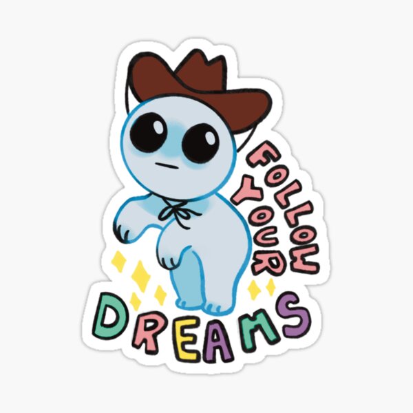 Follow your dreams! Sticker