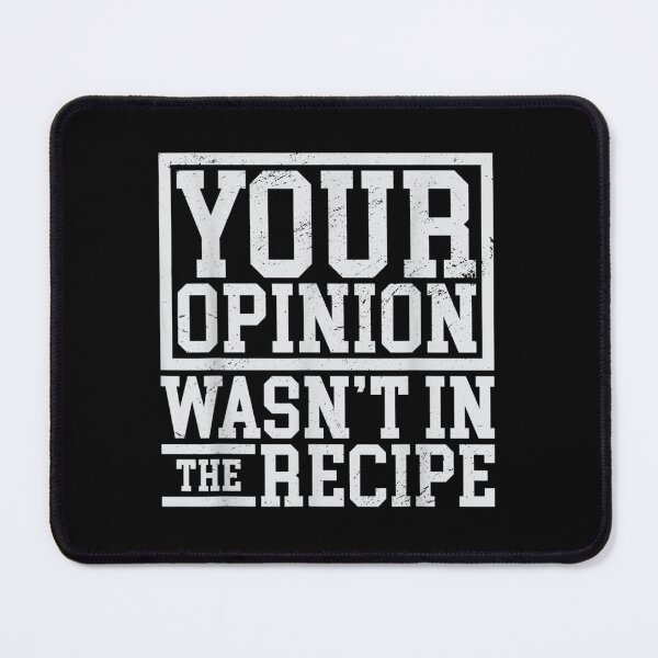 Item preview, Your Opinion Wasn't In The Recipe designed and sold by PetPanache.