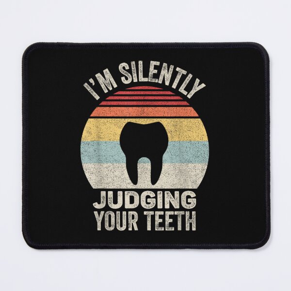 Item preview, I'm Silently Judging Your Teeth designed and sold by PetPanache.