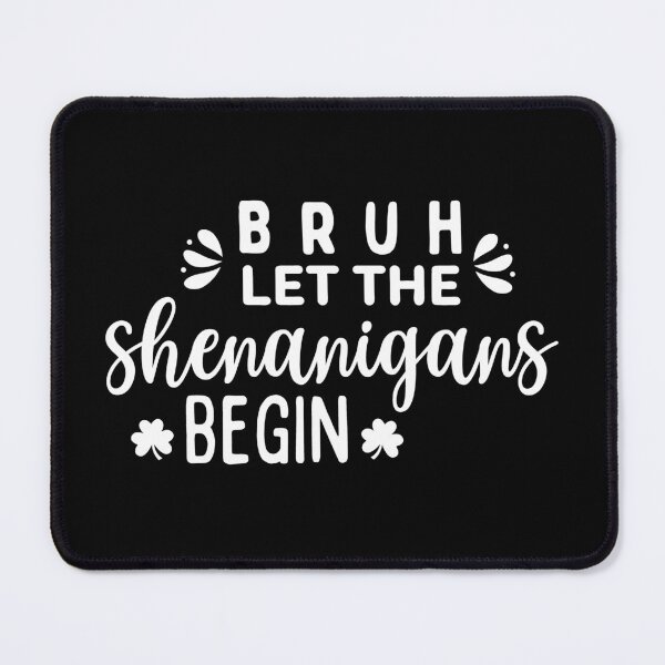 Item preview, Bruh Let The Shenanigans Begin designed and sold by TeeFleet Noble.