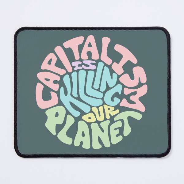 Item preview, Capitalism Is Killing Our Planet Word Art designed and sold by Unhinged Heather.
