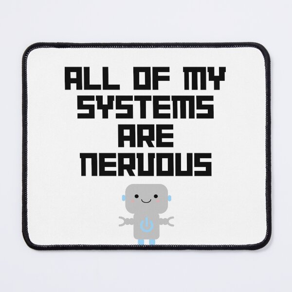 Item preview, All of My Systems Are Nervous! designed and sold by Box Box Shop.