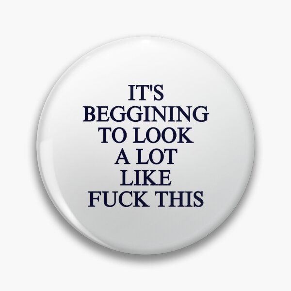 Item preview, IT'S BEGGINING TO LOOK A LOT LIKE FUCK THIS. Viral Funny Quote designed and sold by SillyMerchant.