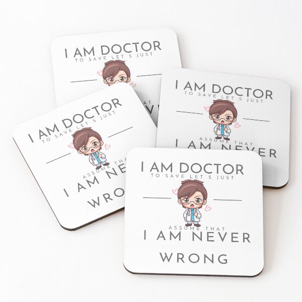 Item preview, I am doctor to save let s just assume that I am never wrong designed and sold by PatronesKawai.