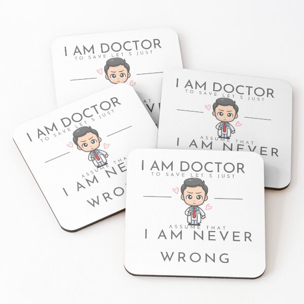 Item preview, I am doctor to save let s just assume that I am never wrong designed and sold by PatronesKawai.