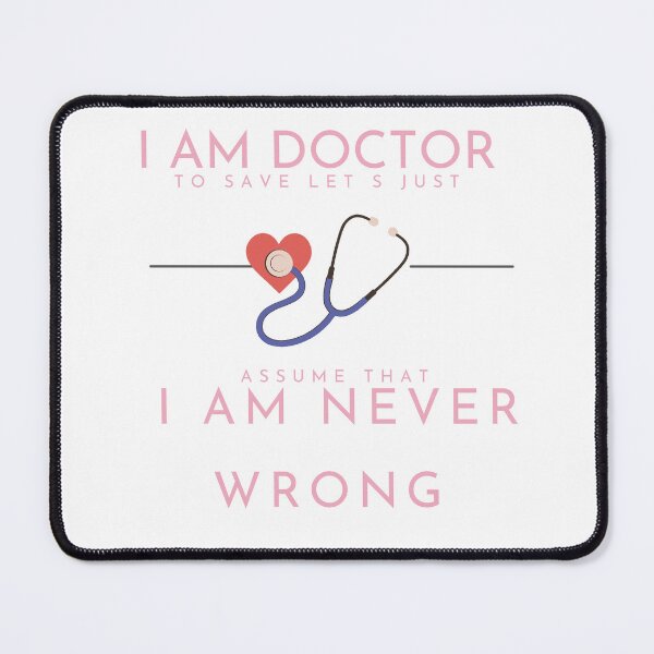 Item preview, Copy of I am doctor to save let s just assume that I am never wrong -white designed and sold by PatronesKawai.