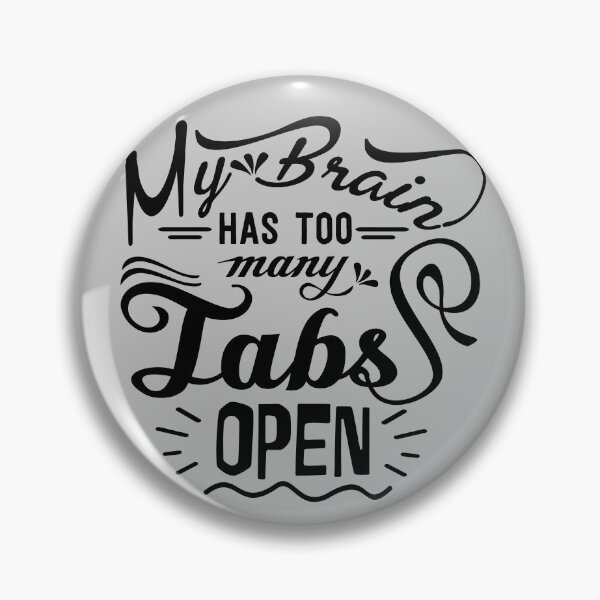 Item preview, My Brain Has Too Many Tabs Open Humor, Funny designed and sold by mwagie.