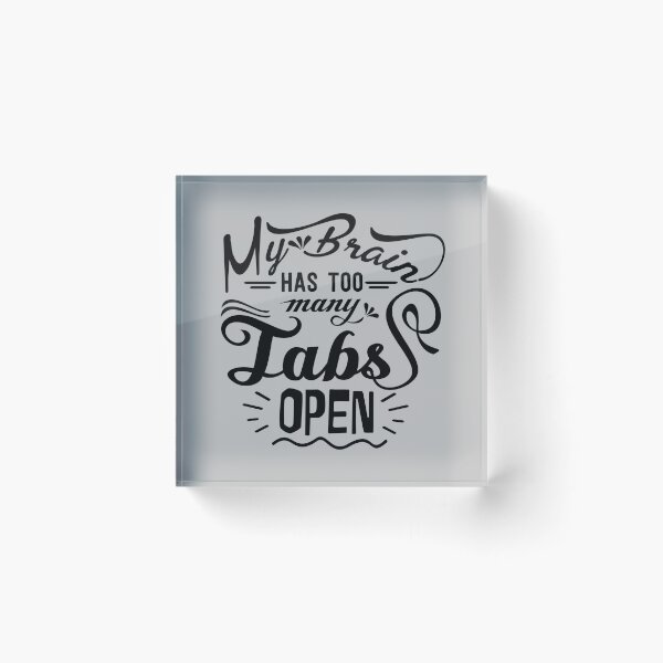 Item preview, My Brain Has Too Many Tabs Open Humor, Funny designed and sold by mwagie.
