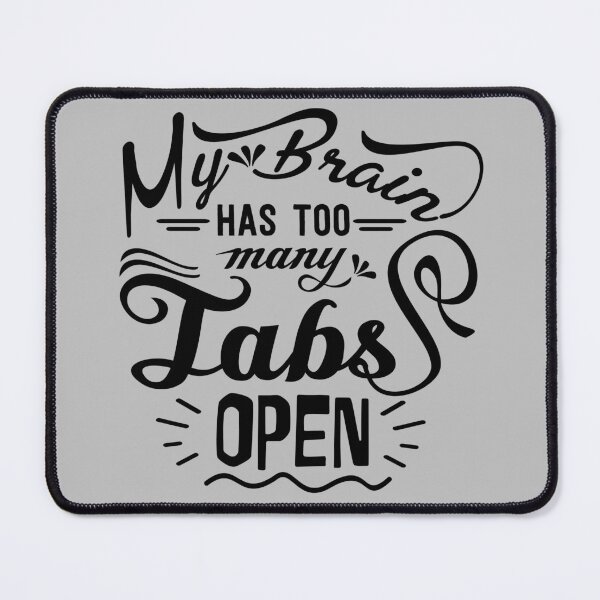 Item preview, My Brain Has Too Many Tabs Open Humor, Funny designed and sold by mwagie.